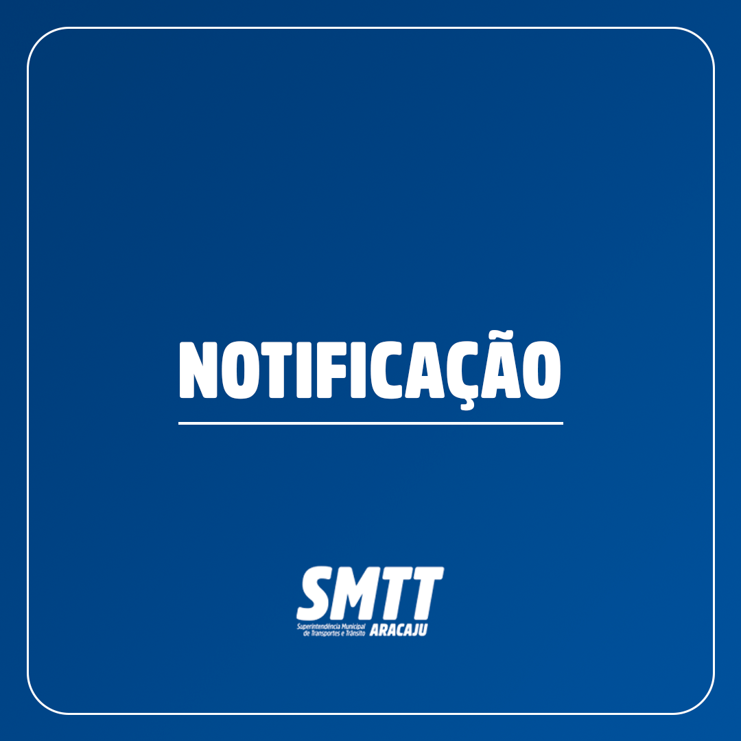 SMTT notifica empresas e concede prazo de 48h para restabelecimento da circulação de ônibus - SMTT Aracaju